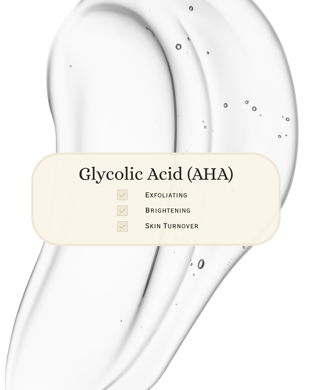 Clear gel texture background showcasing Glycolic Acid (AHA) with overlaid text listing its benefits: exfoliating, brightening, and skin turnover. Highlights the role of AHA in gentle chemical exfoliation for smoother, clearer skin—ideal for dull, textured, or acne-prone skin types.